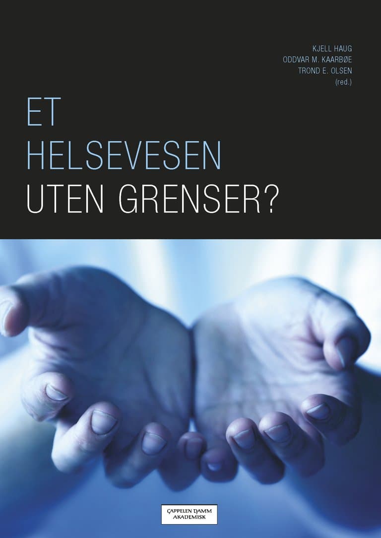 Omslag Et helsevesen uten grenser? av Kjell Haug, Oddvar M. Kaarbøe og Trond Olsen (red.) (Heftet)