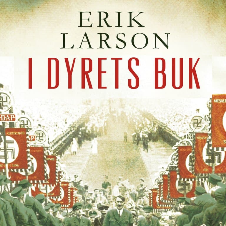 Omslag I dyrets buk - beretningen om en amerikansk diplomatfamilie i Hitlers Berlin av Erik Larson (Lydbok)