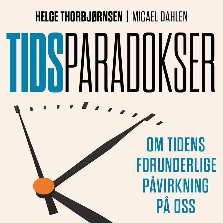 Omslag Tidsparadokser - Om tidens forunderlige påvirkning på oss av Micael Dahlen og Helge Thorbjørnsen (Lydbok)