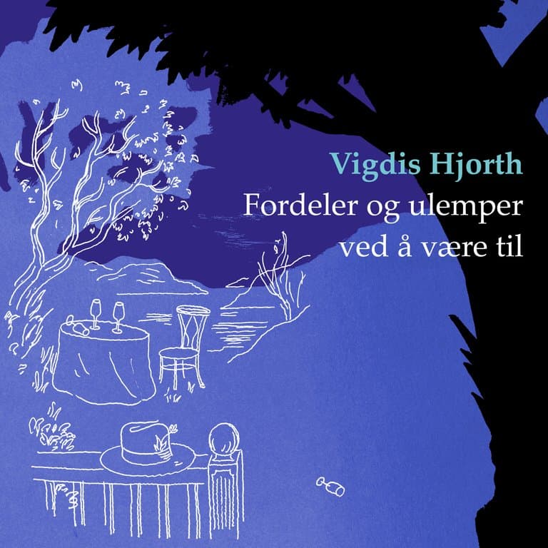 Omslag Fordeler og ulemper ved å være til av Vigdis Hjorth (Lydbok)