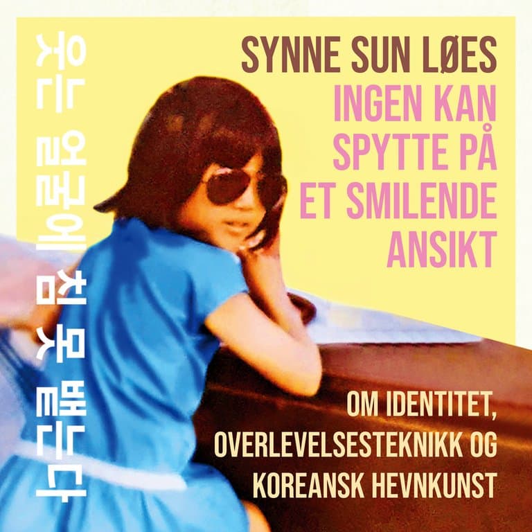 Omslag Ingen kan spytte på et smilende ansikt - Om identitet, overlevelsesteknikk og koreansk hevnkunst av Synne Sun Løes (Lydbok)