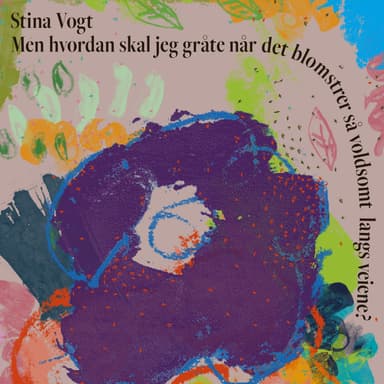 Men hvordan skal jeg gråte når det blomstrer så voldsomt langs veiene?