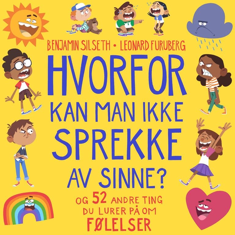 Omslag Hvorfor kan man ikke sprekke av sinne? - og 52 andre ting du lurer på om følelser av Benjamin Baarli Silseth (Lydbok)