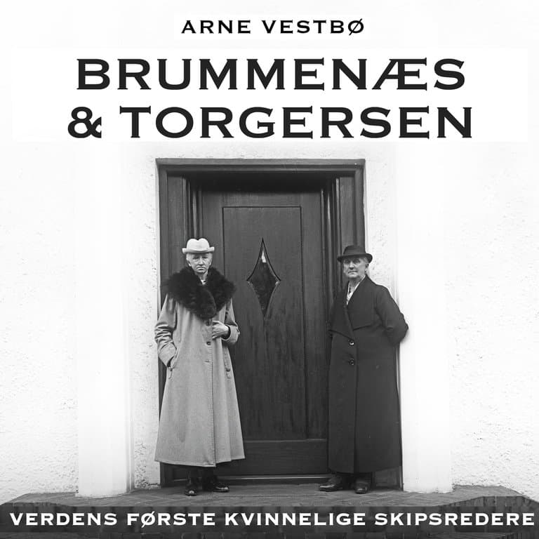 Omslag Brummenæs & Torgersen - Verdens første kvinnelige skipsredere av Arne Vestbø (Lydbok)