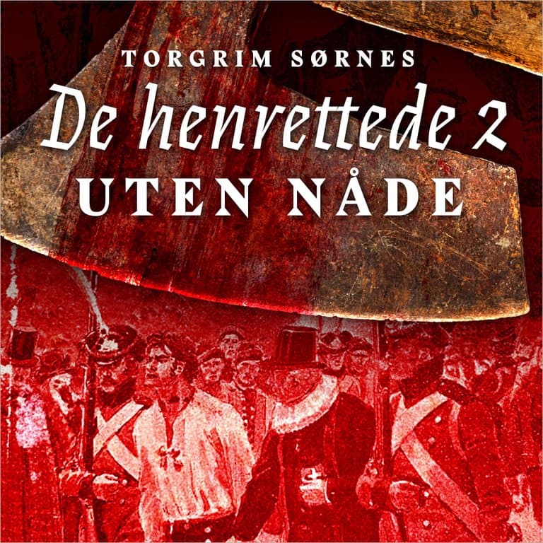 Omslag Uten nåde - Forbrytelse og straff i Norge på slutten av dansketiden og fram til 1814 av Torgrim Sørnes (Lydbok)