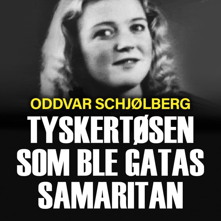 Omslag Tyskertøsen som ble gatas samaritan av Oddvar Schjølberg (Lydbok)