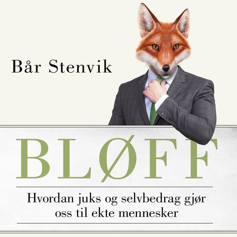 Omslag Bløff - Hvordan juks og selvbedrag gjør oss til ekte mennesker av Bår Stenvik (Lydbok)