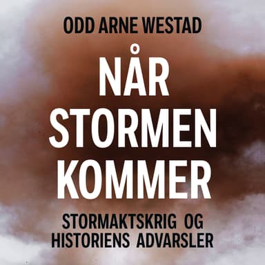 Når stormen kommer - Stormaktskrig og historiens advarsler