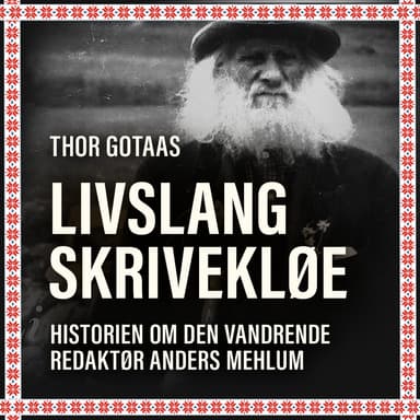 Livslang skrivekløe - Historien om den vandrende redaktør Anders Mehlum